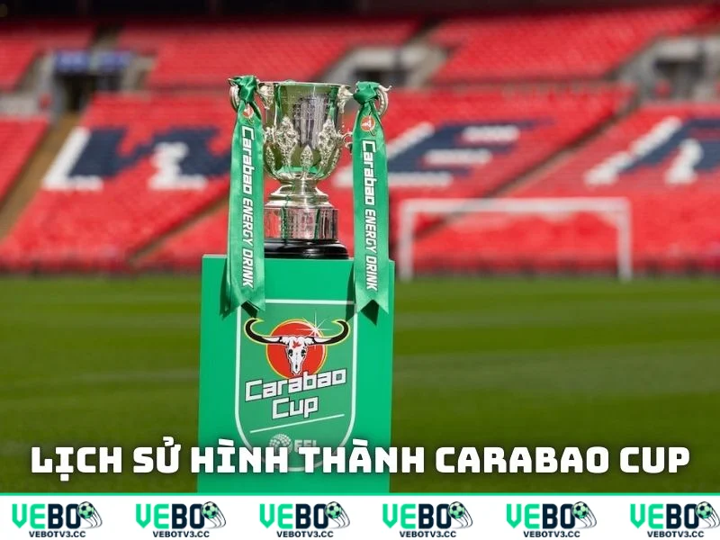 Đôi nét về giải đấu Carabao Cup với lịch sử lâu đời