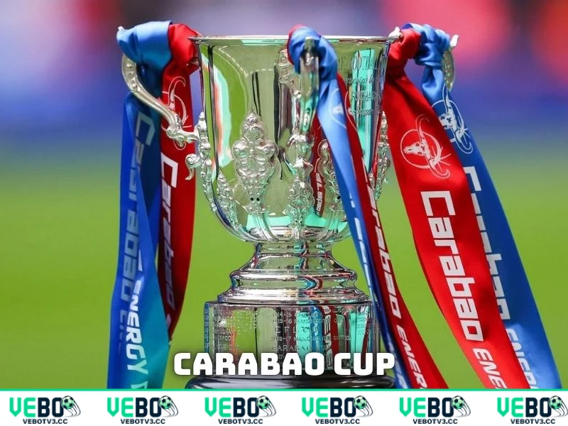 Carabao Cup là giải đấu hấp dẫn tại nước Anh, hay còn có tên gọi là cúp Liên Đoàn Anh