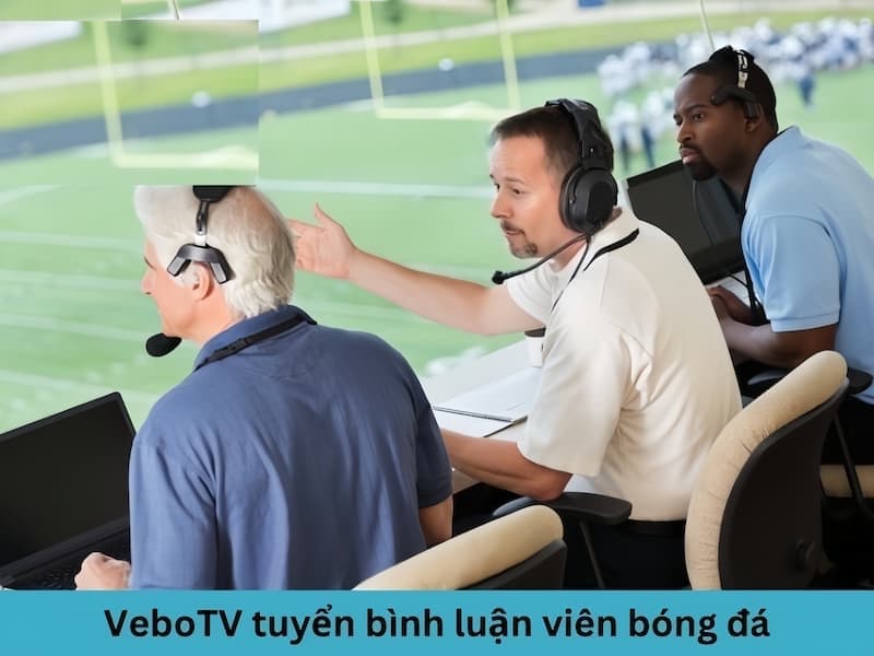 Tham gia ứng tuyển bình luận viên VeboTV